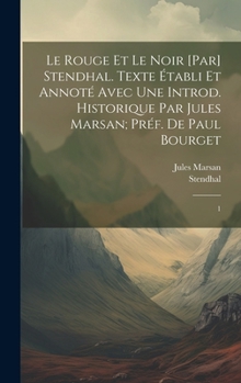 Hardcover Le rouge et le noir [par] Stendhal. Texte établi et annoté avec une introd. historique par Jules Marsan; préf. de Paul Bourget: 1 [French] Book