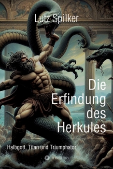 Paperback Die Erfindung des Herkules: Halbgott, Titan und Triumphator [German] Book