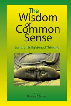 Paperback The Wisdom of Common Sense: Gems of Enlightened Thinking Book