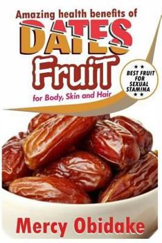 Paperback Dates Fruit: A Very Good Fruit to Increase Sexual Stamina Book