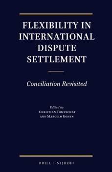 Hardcover Flexibility in International Dispute Settlement: Conciliation Revisited Book