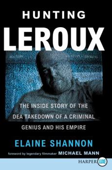 Paperback Hunting LeRoux: The Inside Story of the Dea Takedown of a Criminal Genius and His Empire [Large Print] Book