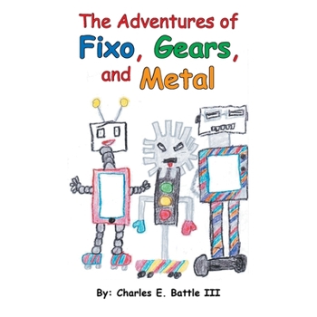 Paperback The Adventures of Fixo, Gears, and Metal Book