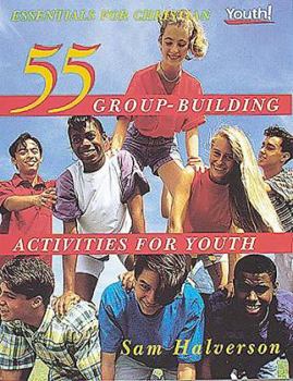 Paperback 55 Group-Building Activities for Youth: (Essentials for Christian Youth! Series) Book