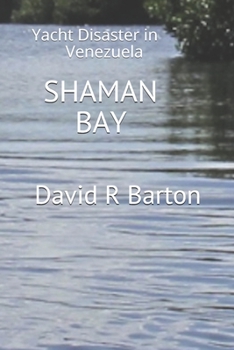 Paperback Shaman Bay: Yacht Disaster in Venezuela Book