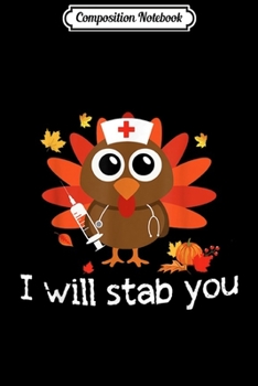 Paperback Composition Notebook: RN Nurse Stab You Turkey Thanksgiving Nursing LVN Girl Journal/Notebook Blank Lined Ruled 6x9 100 Pages Book