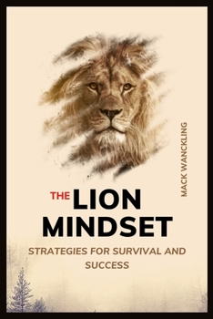 Paperback The Lion Mindset: Strategies for Survival and Success Book