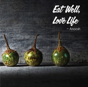 Hardcover Eat Well, Love LIfe - Anoosh Book
