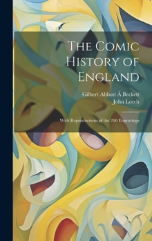 Hardcover The Comic History of England: With Reproductions of the 200 Engravings Book