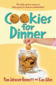 Paperback Cookies for Dinner: The Tales of Two Moms in Their Quest to Survive Motherhood Book