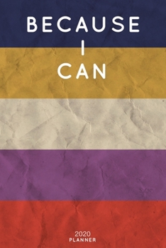 Because I Can: Cute Motivational Quote Planner 2020 - 6"x9" 100 Pages with Calendar + US and UK Holidays + Monthly and Weekly Organizer + Habit ... Notebook (2020 Boho Planners - Volume 16)