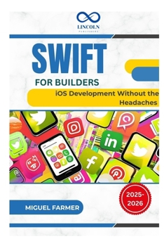 Swift for Builders: iOS Development Without the Headaches