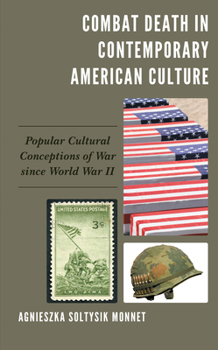 Paperback Combat Death in Contemporary American Culture: Popular Cultural Conceptions of War since World War II Book