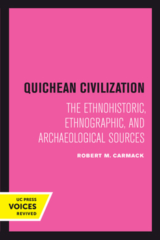 Hardcover Quichean Civilization: The Ethnohistoric, Ethnographic, and Archaeological Sources Book