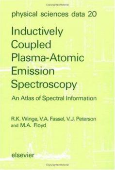 Hardcover Inductively Coupled Plasma - Atomic Emission Spectroscopy: An Atlas of Spectral Information (Physical Sciences Data) Book