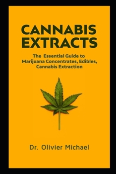 Paperback Cannabis Extracts: The Essential Guide to Marijuana Concentrates, Edibles, Cannabis Extraction Book