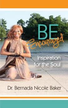 Paperback Be Encouraged: Inspiration for the Soul Book