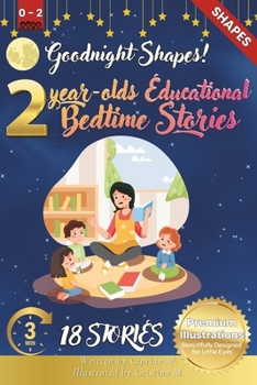 Goodnight Shapes: 2-Year-Old’s Educational Bedtime Stories with Premium Illustrations: A Calming Exploration of Circles, Squares, and More for Early ... for 2-Year-Olds with Premium Color Pages)
