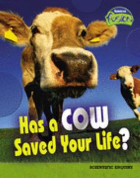 Has a Cow Saved Your Life? (Raintree Fusion: Life Science) - Book  of the Raintree Fusion: Life Science