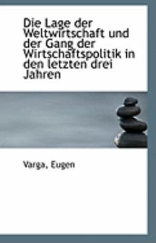 Paperback Die Lage Der Weltwirtschaft Und Der Gang Der Wirtschaftspolitik in Den Letzten Drei Jahren [German] Book