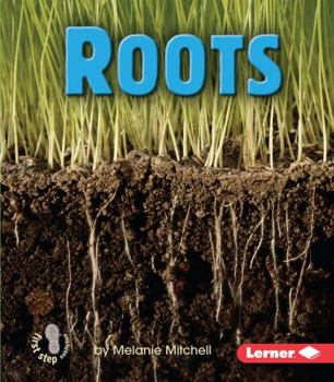 Roots - Book  of the First Step Nonfiction: Parts of Plants