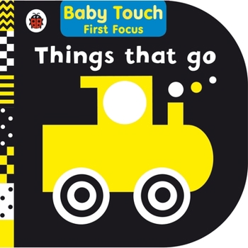 Board book Things That Go: Baby Touch First Focus Book