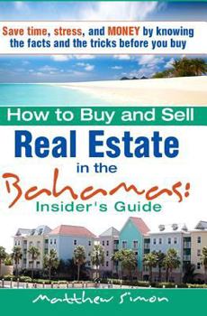 Paperback How To Buy And Sell Real Estate In The Bahamas: Insider's Guide Book