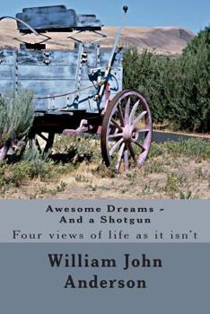 Paperback Awesome Dreams - And a Shotgun: Four views into life as it isn't Book
