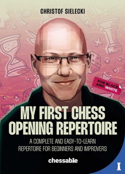 Hardcover My First Chess Opening Repertoire for Black and White: A Complete and Easy-To-Learn Guide for Beginners and Improvers Book