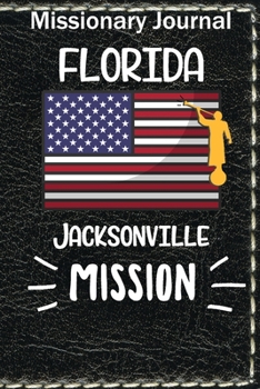 Paperback Missionary Journal Florida Jacksonville Mission: Mormon missionary journal to remember their LDS mission experiences while serving in the Jacksonville Book