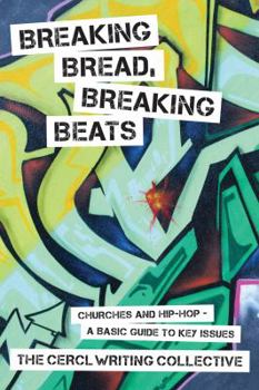 Paperback Breaking Bread, Breaking Beats: Churches and Hip-Hop-A Basic Guide to Key Issues Book