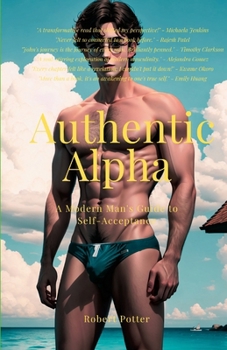 Paperback Authentic Alpha: A Modern Man's Guide to Self-Acceptance Book