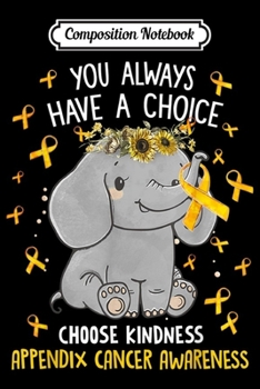 Composition Notebook: Choose Kindness Appendix Cancer Awareness Elephant gifts  Journal/Notebook Blank Lined Ruled 6x9 100 Pages