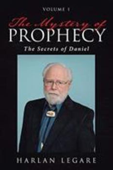 Paperback The Mystery of Prophecy: Volume 1, The Secrets of Daniel Book