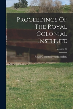 Paperback Proceedings Of The Royal Colonial Institute; Volume 35 Book