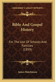 Paperback Bible And Gospel History: For The Use Of Schools And Families (1859) Book