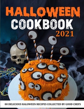 Paperback HALOWEEN COOKBOOK 2021 (with pictures): 80 DELICIOUS HALOWEEN RECIPES COLLECTED BY GOOD Chefs Book