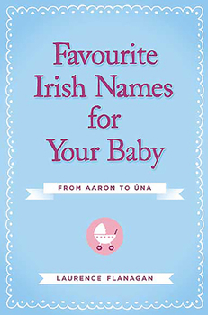 Paperback Favourite Irish Names for Your Baby: From Aaron to Una Book