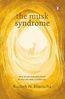 Paperback The Musk Syndrome: Why Do You Look Elsewhere? All That You Seek Is Within You Book