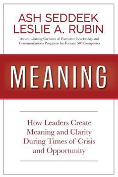 Paperback Meaning: How Leaders Create Meaning and Clarity During Times of Crisis and Opportunity Book