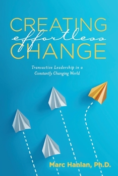 Paperback Creating Effortless Change: Transactive Leadership in a Constantly Changing World Book