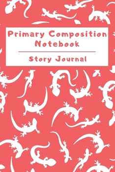 Primary Composition Notebook Story Journal: Wide Ruled Story Telling Lined Composition Journal: Half Picture Drawing Space Half Writing Space 110 Page School Exercise Book Red - Gecko (Lizard Reptile 