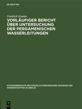 Hardcover Vorläufiger Bericht Über Untersuchung Der Pergamenischen Wasserleitungen [German] Book
