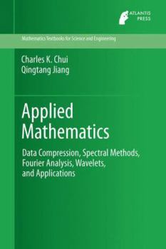 Hardcover Applied Mathematics: Data Compression, Spectral Methods, Fourier Analysis, Wavelets, and Applications Book