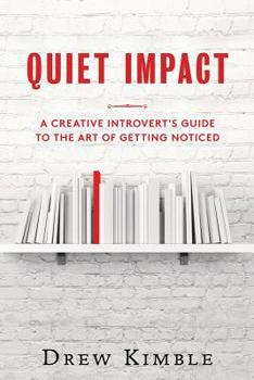 Paperback Quiet Impact: A Creative Introvert's Guide to the Art of Getting Noticed Book