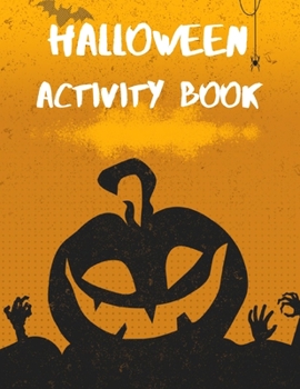 Paperback Halloween Activity Book: A Scary Fun Workbook For Happy Halloween Learning, Coloring, Dot To Dot, Mazes, Word Search and More! - for Kids Ages Book