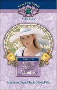 Millie's Grand Adventure, Book 6 - Book #6 of the A Life of Faith: Millie Keith