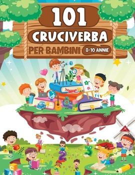 Paperback 101 Cruciverba Per Bambini 8-10 Annie: Parole Crociate oltre 1300 indizi! [Italian] Book