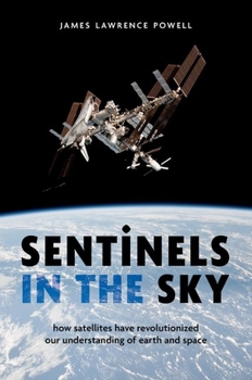 Sentinels in the Sky: How Satellites Have Revolutionized Our Understanding of Earth and Space