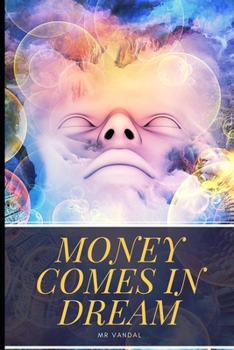 Paperback Money comes in a dream: how to program dreams - silva mind control method- how to change your mind Book